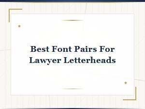 Best Font Pairs for Lawyer Letterheads