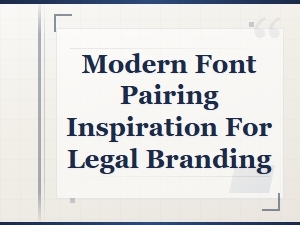 Modern Font Pairing Inspiration for Legal Branding and Professional Law Firms