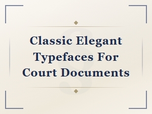 Free Classic Elegant Typefaces for Court Documents and Legal Filings