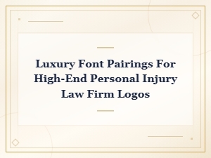 Luxury Font Pairings for High-End Personal Injury Law Firm Logos