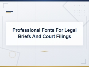 Professional Fonts for Legal Briefs and Court Filings Guide