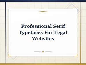 Best Professional Serif Typefaces for Law Firm Websites